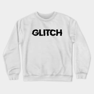 Glitch slogan Crewneck Sweatshirt
